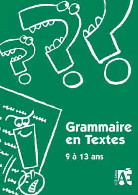 Couverture du produit · Grammaire en textes 9 a 13 ans