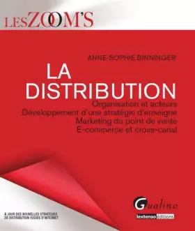 Couverture du produit · Zoom's La distribution. Organisation et acteurs. Développement d'une stratégie d'enseigne, Marketing