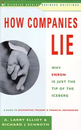 Couverture du produit · How Companies Lie: Why Enron is Just the Tip of the Iceberg: Why Enron is Just the Tip of the Iceberg