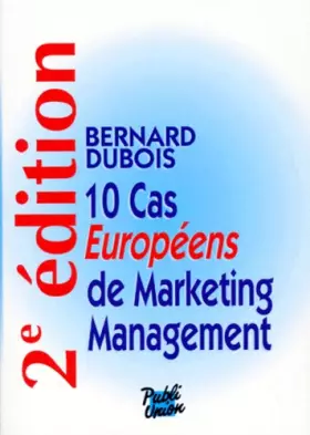 Couverture du produit · 10 CAS EUROPEEN DE MARKETING MANAGEMENT. 2ème édition 1995