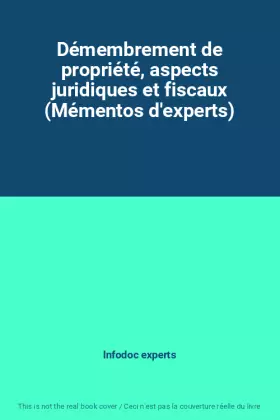 Couverture du produit · Démembrement de propriété, aspects juridiques et fiscaux (Mémentos d'experts)