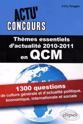 Couverture du produit · Thèmes essentiels d'actualité en QCM : 1300 questions de culture générale et d'actualité politique, économique, internationale 