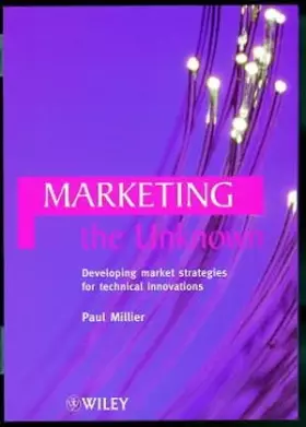 Couverture du produit · Marketing the Unknown: Developing Market Strategies for Technical Innovations (Business)