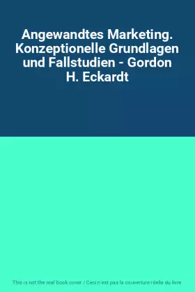 Couverture du produit · Angewandtes Marketing. Konzeptionelle Grundlagen und Fallstudien - Gordon H. Eckardt