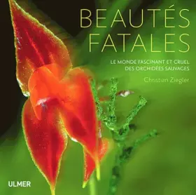 Couverture du produit · Beautés fatales. Le monde fascinant et cruel des orchidées sauvages
