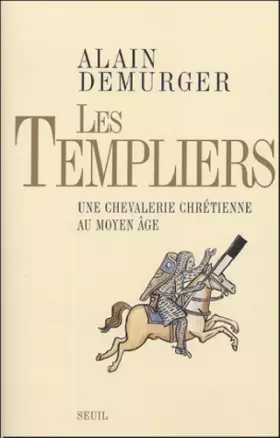 Couverture du produit · Les Templiers : Une chevalerie chrétienne au Moyen Age