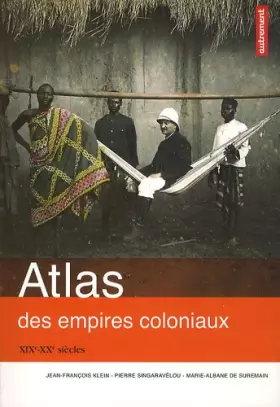 Couverture du produit · Atlas des empires coloniaux : XIXe-XXe siècles