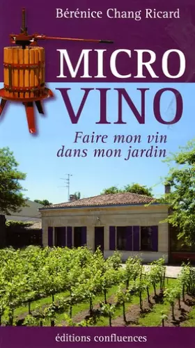 Couverture du produit · Micro Vino : Faire mon vin dans mon jardin