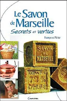 Couverture du produit · Le savon de Marseille - Secrets et vertus
