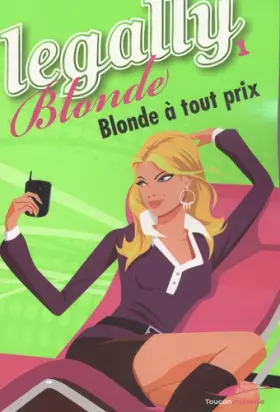 Couverture du produit · Legally Blonde, Tome 1 : Blonde à tout prix