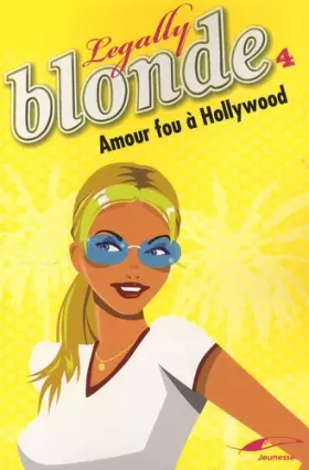 Couverture du produit · Legally Blonde, Tome 4 : Amour fou à Hollywood