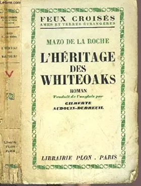 Couverture du produit · L'HERITAGE DES WHITEOAKS - DE LA SERIE DE JALNA / DE LA COLLECTION FEUX CROISES
