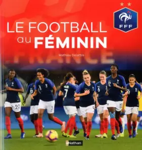 Couverture du produit · Le football au féminin - Fédération Française de Football - Dès 9 ans