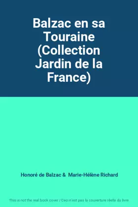 Couverture du produit · Balzac en sa Touraine (Collection Jardin de la France)