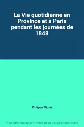 Couverture du produit · La Vie quotidienne en Province et à Paris pendant les journées de 1848