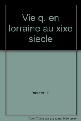 Couverture du produit · La vie quotidienne en Lorraine au XIXe siècle