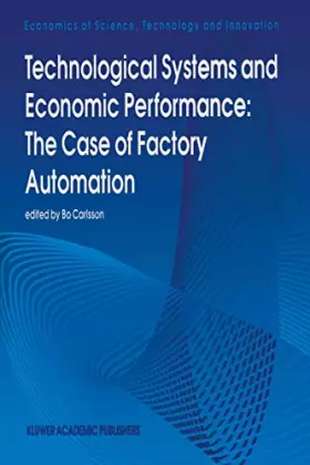 Couverture du produit · Technological Systems and Economic Performance: The Case of Factory Automation