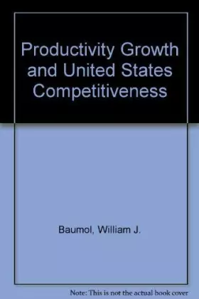 Couverture du produit · Productivity, Growth and U.S. Competitiveness: A Supplementary Paper of the Committee for Economic Development