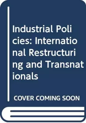 Couverture du produit · Industrial Policies: International Restructuring and Transnationals