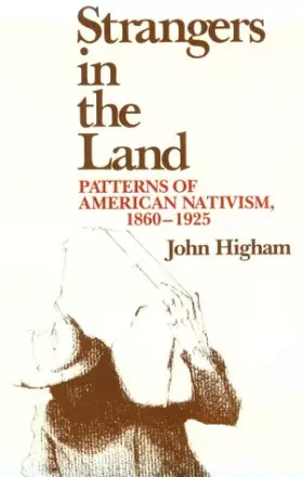 Couverture du produit · Strangers in the Land: Patterns of American Nativism, 1860-1925