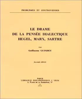 Couverture du produit · Le Drame de la pensée dialectique : Hegel, Marx, Sartre (2ème édition)