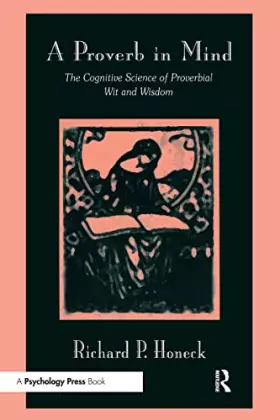 Couverture du produit · A Proverbs in Mind: The Cognitive Science of Proverbial Wit and Wisdom