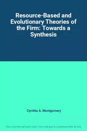 Couverture du produit · Resource-Based and Evolutionary Theories of the Firm: Towards a Synthesis