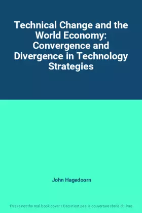 Couverture du produit · Technical Change and the World Economy: Convergence and Divergence in Technology Strategies