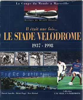 Couverture du produit · Il était une fois, le stade vélodrome : 1937-1998 (Une ville, un patrimoine)