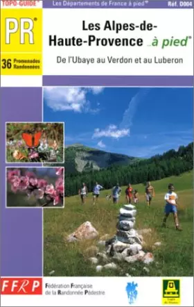 Couverture du produit · Les Alpes-de-Haute-Provence... à pied : De l'Ubaye au Verdon et au Lubéron