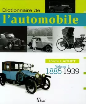 Couverture du produit · Dictionnaire de l'automobile : Volume 1, 1885-1939