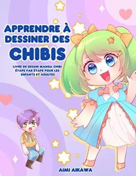 Couverture du produit · Apprendre à dessiner des chibis: Livre de dessin manga chibi étape par étape pour les enfants et adultes