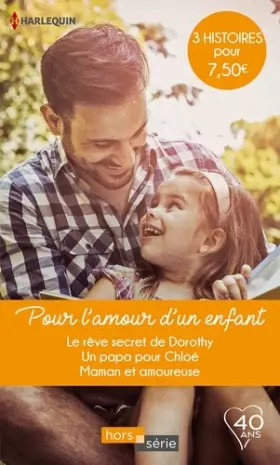 Couverture du produit · Pour l'amour d'un enfant: Le rêve secret de Dorothy - Un papa pour Chloé - Maman et amoureuse