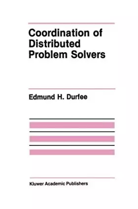 Couverture du produit · Coordination of Distributed Problem Solvers (The Springer International Series in Engineering and Computer Science, 55)