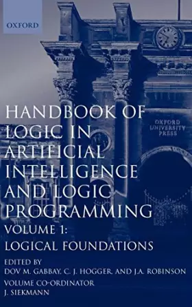 Couverture du produit · Handbook of Logic in Artificial Intelligence and Logic Programming: Volume 1: Logic Foundations