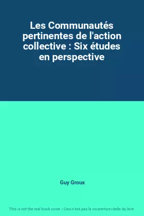 Couverture du produit · Les Communautés pertinentes de l'action collective : Six études en perspective