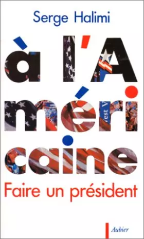 Couverture du produit · À l'Américain: Faire un président
