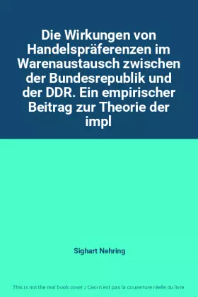Couverture du produit · Die Wirkungen von Handelspräferenzen im Warenaustausch zwischen der Bundesrepublik und der DDR. Ein empirischer Beitrag zur The