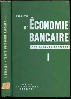 Couverture du produit · TRAITE D'ECONOMIE BANCAIRE - TOME 1 : LES INSTITUTIONS DE BANQUE.