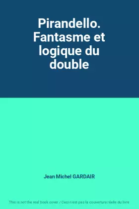 Couverture du produit · Pirandello. Fantasme et logique du double