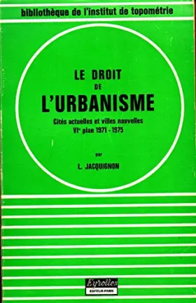 Couverture du produit · Le Droit de l'urbanisme (Bibliothèque de l'Institut de topométrie du Conservatoire national des arts et métiers)