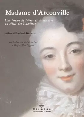 Couverture du produit · Madame d'Arconville (1720-1805): Une femme de lettres et de sciences au siècle des Lumières