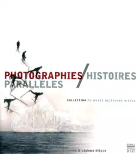 Couverture du produit · Photographies / Histoires parallèles - Collection du musée Nicéphore Niépce
