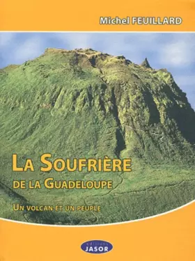 Couverture du produit · La Soufrière de la Guadeloupe: Un volcan et un peuple