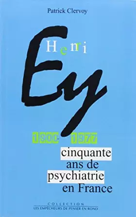 Couverture du produit · Henri Ey, 1900-1977: Cinquante ans de psychiatrie en France
