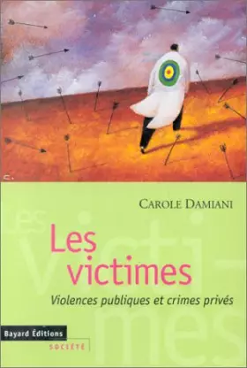 Couverture du produit · LES VICTIMES. Violences publiques et crimes privés