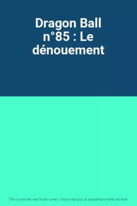 Couverture du produit · Dragon Ball n°85 : Le dénouement
