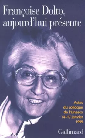 Couverture du produit · Françoise Dolto aujourd'hui présente, UNESCO, janvier 1999