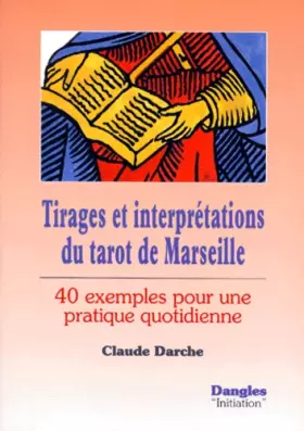 Couverture du produit · Tirages et interprétations du tarot de Marseille : 40 exemples pour une pratique quotidienne