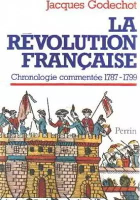 Couverture du produit · La Révolution française : Chronologie commentée, 1787-1799, suivie de notices biographiques sur les personnages cités